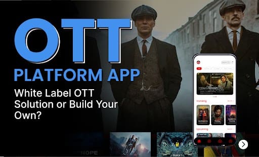 OTT Platform: White Label Solution or Build Your Own?